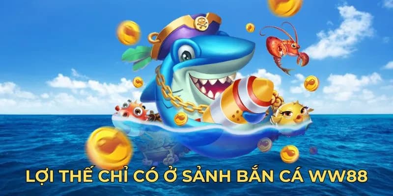 Những điểm đặc trưng trong game Bắn Cá WW88