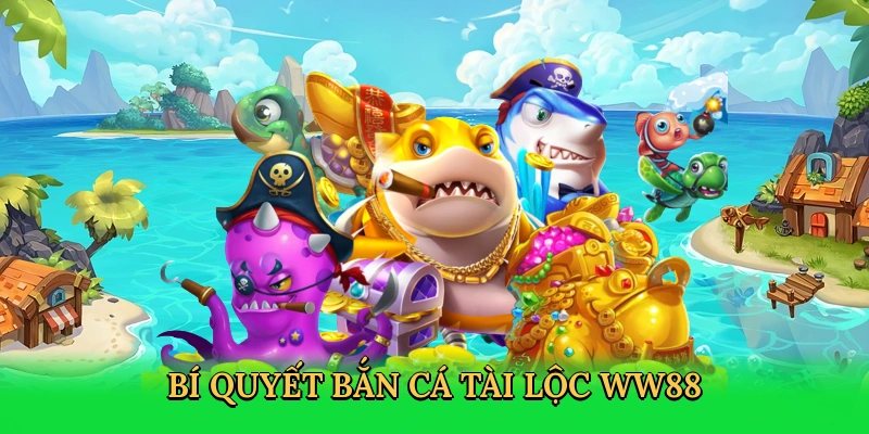 Áp dụng bí quyết săn cá Tài Lộc