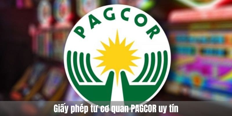 Giấy phép tư cơ quan PAGCOR uy tín