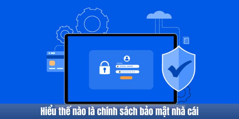 Hiểu thế nào về thông tin chính sách bảo mật nhà cái