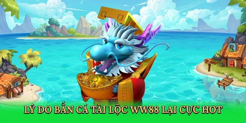 Trải nghiệm bắn cá Tài Lộc với nhiều ưu điểm